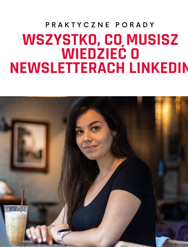 Wszystko, co musisz wiedzieć o newsletterach LinkedIn