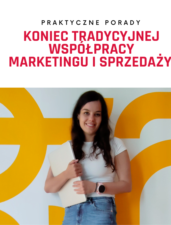 Koniec tradycyjnej współpracy marketingu i sprzedaży jest bliski?