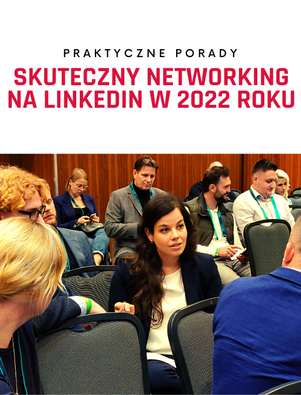 Skuteczny networking na LinkedIn: co robić, a jakich błędów unikać w 2022?