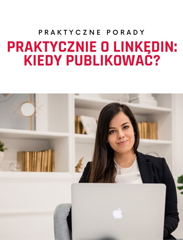 Praktyczna strona LinkedIn: kiedy publikować?