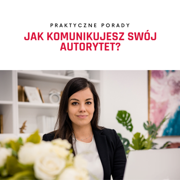 jak komunikujesz swój autorytet