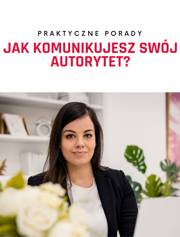 Jak Ty i Twoja marka komunikujecie swój autorytet?