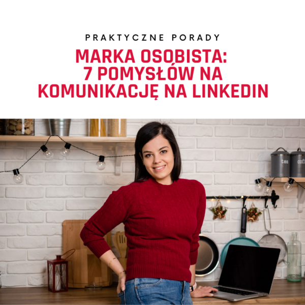7 pomysłów na komunikację na LinkedIn