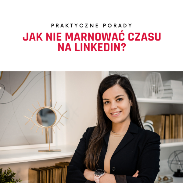 Jak nie marować czasu na LinkedIn