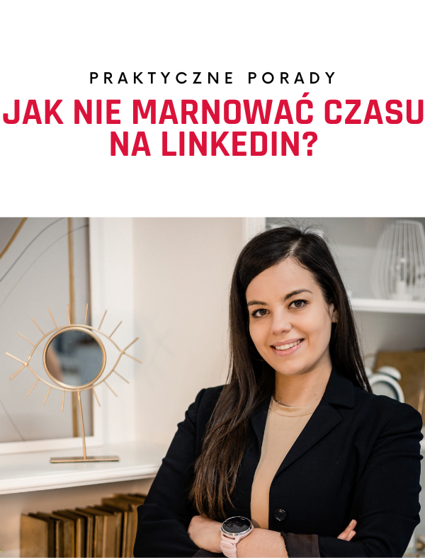 Jak nie marnować czasu na LinkedIn?