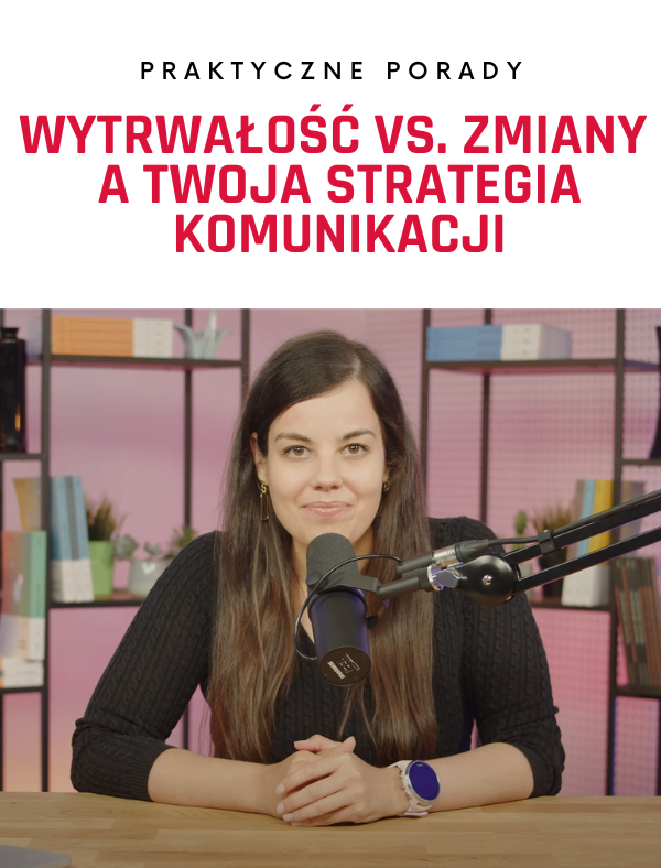Wytrwałość vs. Zmiany: zasady skutecznej komunikacji