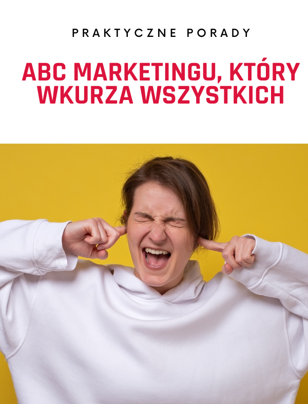 ABC marketingu, który wkurza nas wszystkich