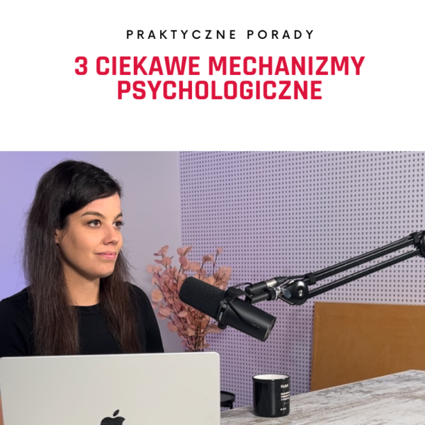 3 mechanizmy psychologiczne wspierające Twoją komunikację marketingową