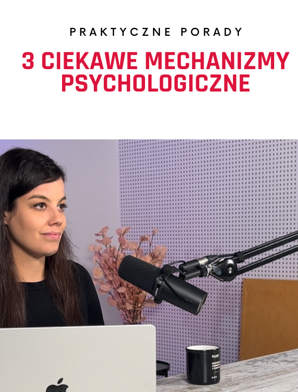3 mechanizmy psychologiczne wspierające Twoją komunikację marketingową